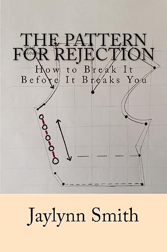 The Pattern for Rejection How to Break It Before It Breaks You