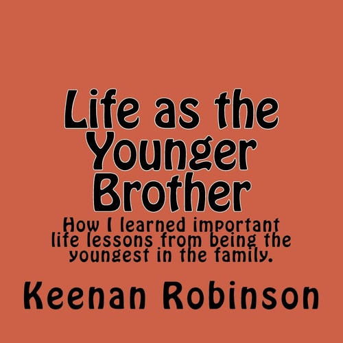 Life As the Younger Brother How I Learned Important Life Lessons from Being the Youngest in the Family