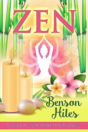 Zen A Guide To Your Inner Mindfulness.