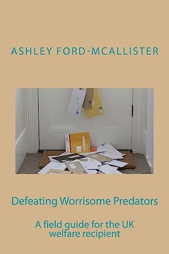 Defeating Worrisome Predators A Field Guide for the UK Welfare Recipient