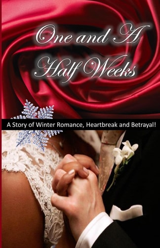 One and a Half Weeks A Story of Winter Romance, Heartbreak and Betrayal