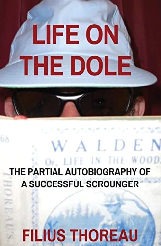 Life on the Dole The Partial Autobiography of a Successful Scrounger