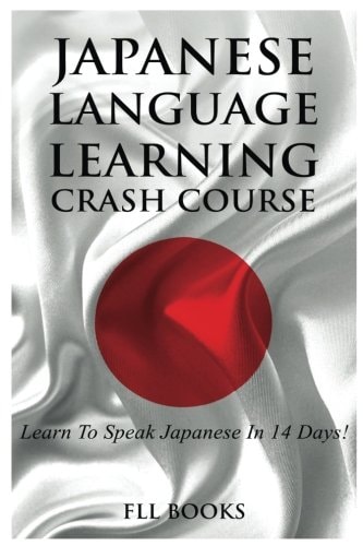 Japanese Language Learning Crash Course Learn to Speak Japanese in 14 Days!