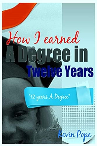 How I Earned A Degree In Twelve Years "12 Years A Degree"