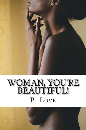 Woman, You're Beautiful! Replacing Worldly Misconceptions with Biblical Truths