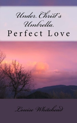 Under Christ's Umbrella Perfect Love