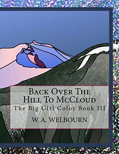 Back Over The Hill To McCloud The Big Girl Color Book III