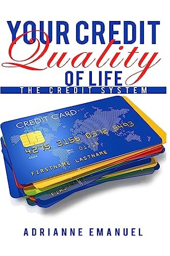 Your Credit Quality of Life The Credit System