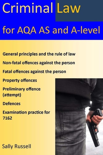 Criminal Law for AQA AS and A-Level Plus the Rule of Law, an Introduction to the Nature of Law, and Links to the Non-Substantive Law (the English Legal System and the Nature of Law)