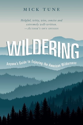 Wildering Anyone's Guide to Enjoying the American Wilderness