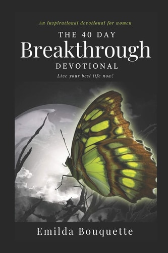 The 40 Day Breakthrough Devotional Live Your Best Life Now!