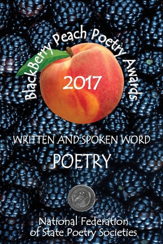 BlackBerry Peach Poetry Awards 2017 Winners of the National Federation of State Poetry Society's 2017 BlackBerry Peach Awards