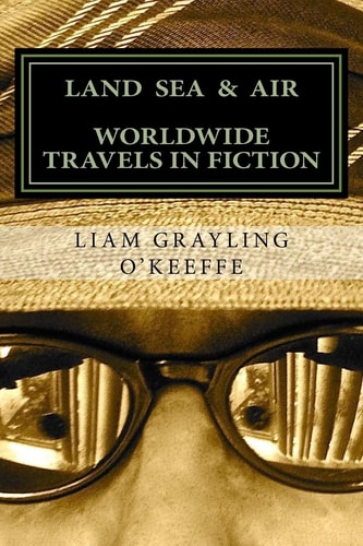 Land Sea and Air Worldwide Travels in Fiction