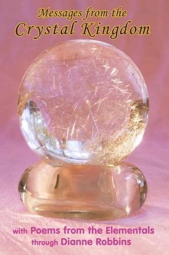 Messages from the Crystal Kingdom - 3rd Edition With Poems from the Elementals
