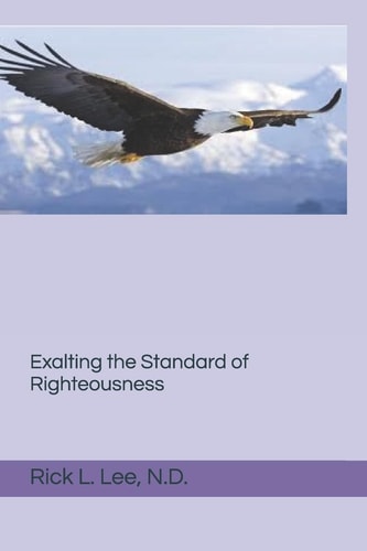 Exalting the Standard of Righteousness Righteousness by Faith