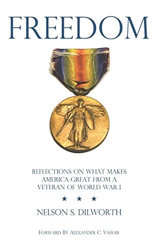 Freedom Reflections on What Makes America Great from a Veteran of World War I