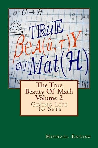 The True Beauty Of Math Volume 2, Giving Life To Sets