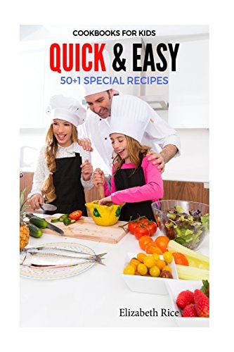Cookbooks for Kids Quick and Easy 50+1 Special Recipes