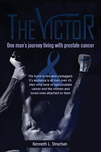 The Victor One Man's Journey Living with Prostate Cancer