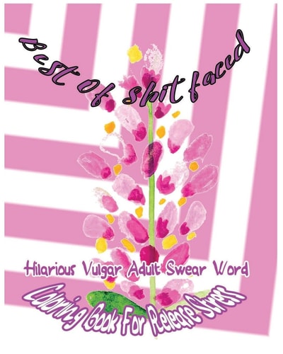 Best Of Shitfaced Hilarious Vulgar Adult Swear Word Coloring Book For Release Stress