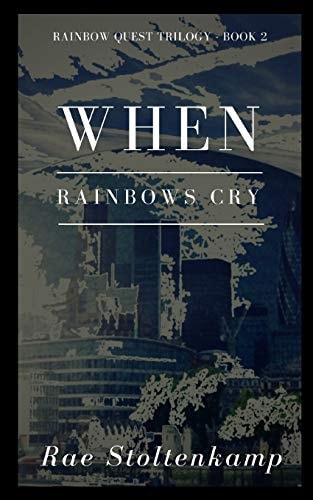 When Rainbows Cry Rainbow Quest Series: Book 2