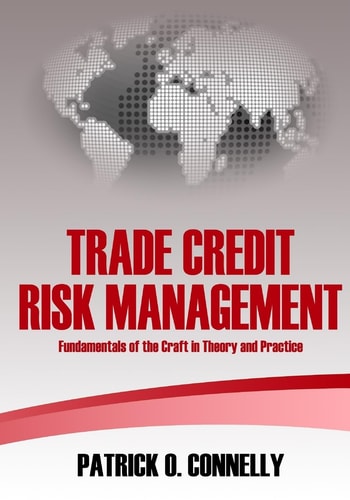Trade Credit Risk Management Fundamentals of the Craft in Theory and Practice