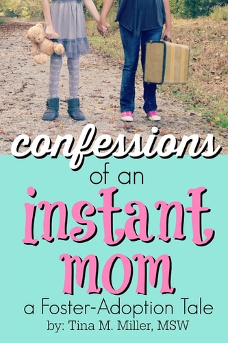 Confessions of an Instant Mom A Foster-Adoption Tale