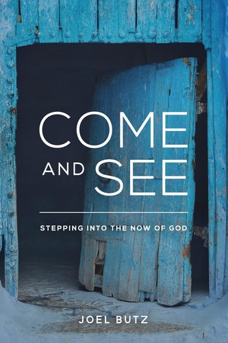 Come and See Stepping Into the Now of God