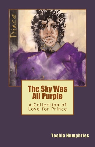 The Sky Was All Purple A Collection of Love for Prince