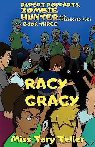 Rupert Ropparts Zombie Hunter And Unexpected Poet Book 3 Racy Gracy