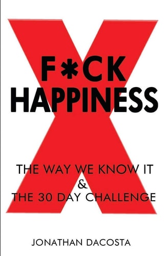 F*ck Happiness The Way We Know It and the 30-Day Challenge