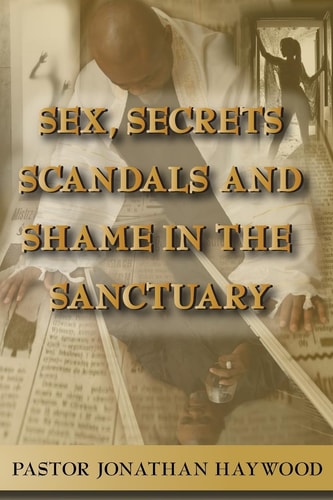 Sex, Secrets,, Scandals, and Shame in the Sanctuary