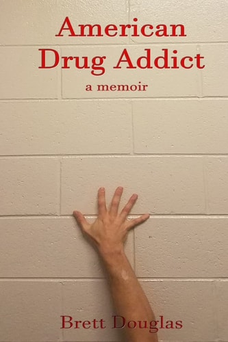 American Drug Addict A Memoir