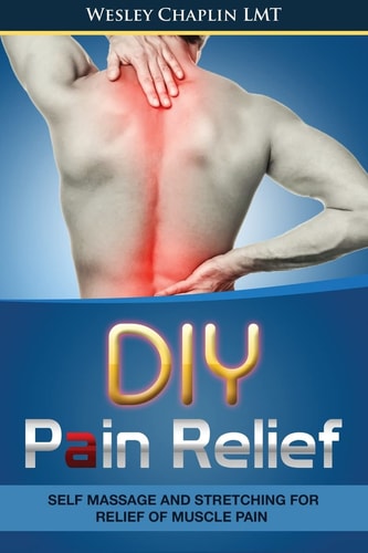 DIY Pain Relief Self Massage and Stretching for Relief of Muscle Pain