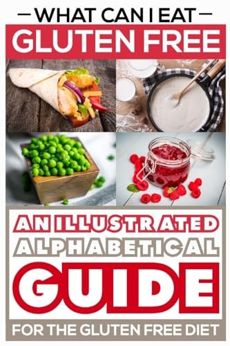 What Can i Eat Gluten Free - An Illustrated Guide for the Gluten Free Diet