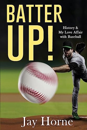 Batter Up! History and My Love Affair with Baseball