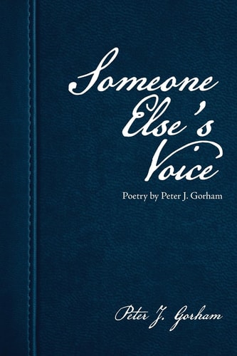 Someone Else's Voice Poetry by Peter J. Gorham