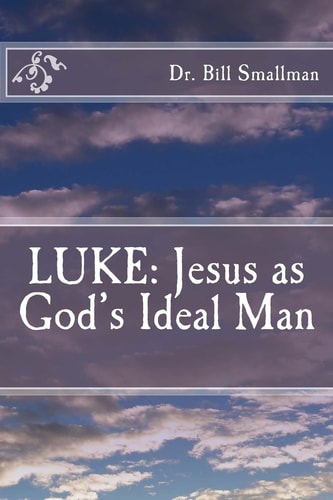 Luke Jesus as God's Ideal Man