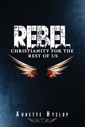 Rebel Christianity For The Rest Of Us