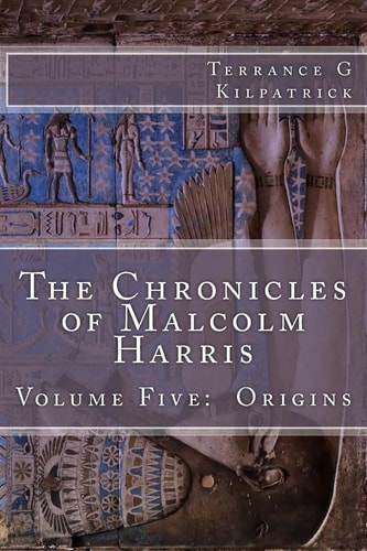 The Chronicles of Malcolm Harris Volume Five: Origins