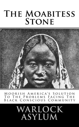 The Moabitess Stone Moorish America's Solution To The Problems Facing The Black Conscious Community