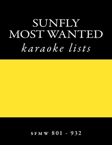 SUNFLY Most Wanted KARAOKE Listings Sfmw801 - Sfmw932 Discs Sfmw801 - Sfmw932
