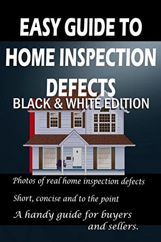 Easy Guide to Home Inspection Defects Black & White Edition