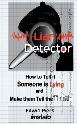 Liar Detector How to Tell If Someone Is Lying and Make Them Tell the Truth
