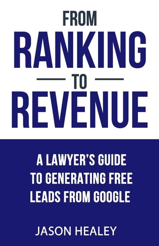 From Ranking To Revenue A Lawyer's Guide To Generating Free Leads From Google