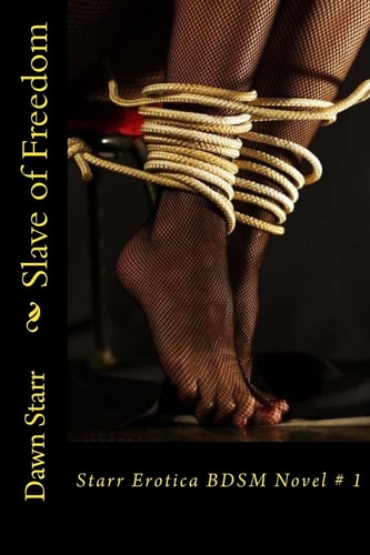 Slave of Freedom Starr Erotica BDSM Novel # 1