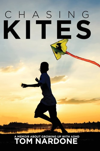 Chasing Kites A Memoir About Growing Up With ADHD