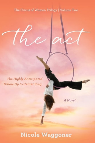 The Act Volume II, The Circus of Women Trilogy: Volume II, The Circus of Women Trilogy
