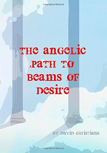 The Angelic Path To Beams Of Desire