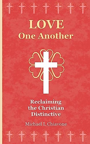 Love One Another Reclaiming the Christian Distinctive